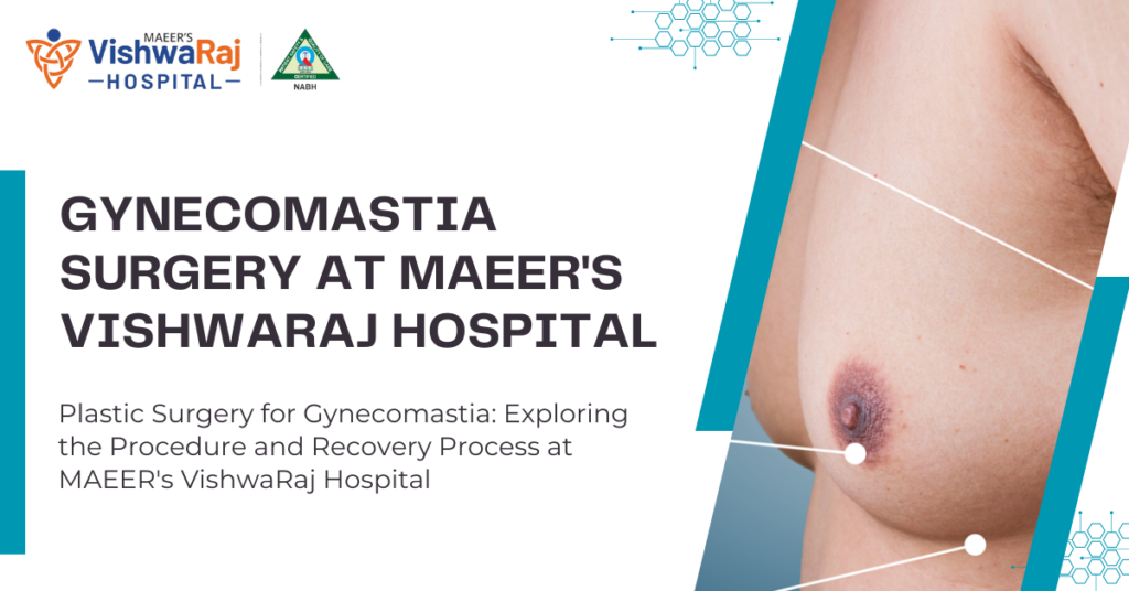 Gynecomastia Surgery at MAEER's VishwaRaj Hospital