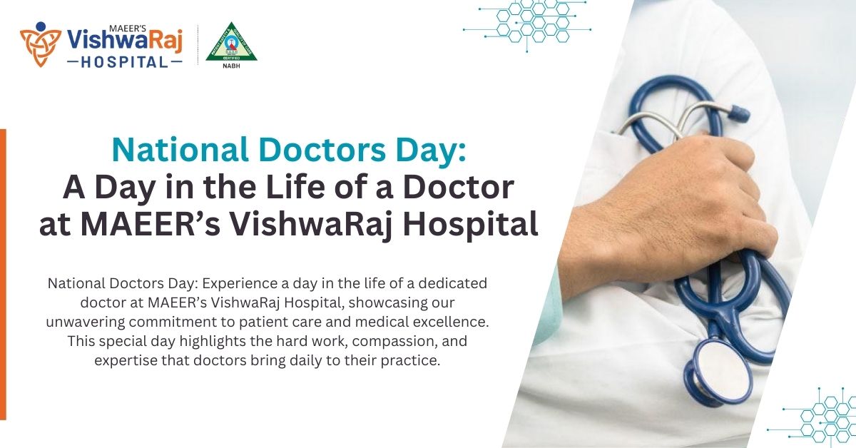 National Doctors Day: A Day in the Life of a Doctor at MAEER’s VishwaRaj Hospital