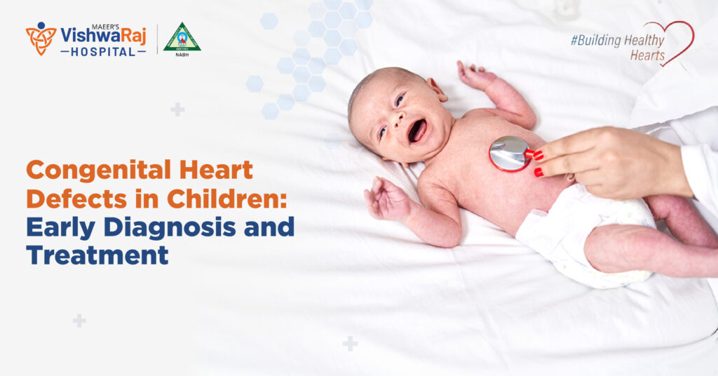 Congenital Heart Defects in Children- Early Diagnosis and Treatment
