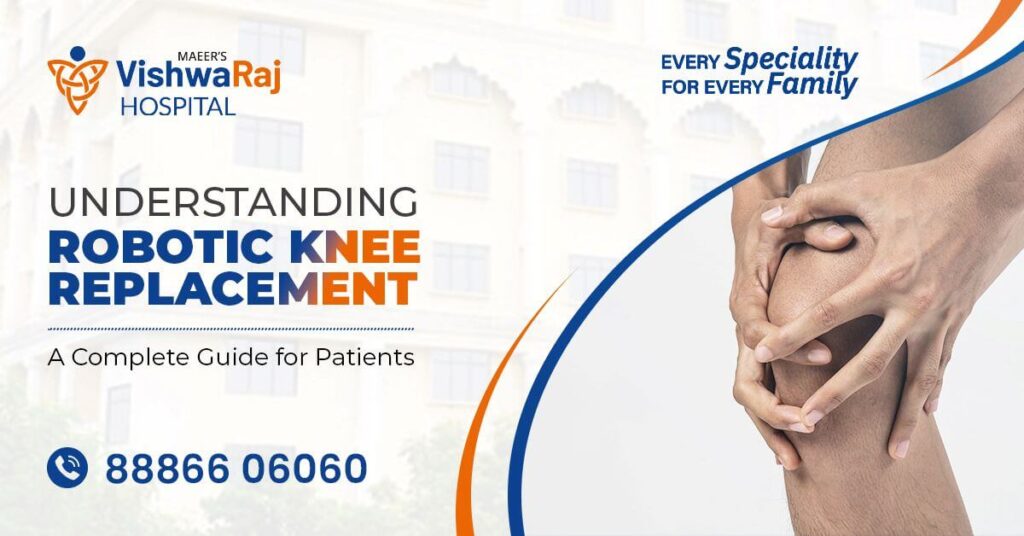 Understanding Total Knee Replacement : A Complete Guide for Patients – By VishwaRaj Hospital